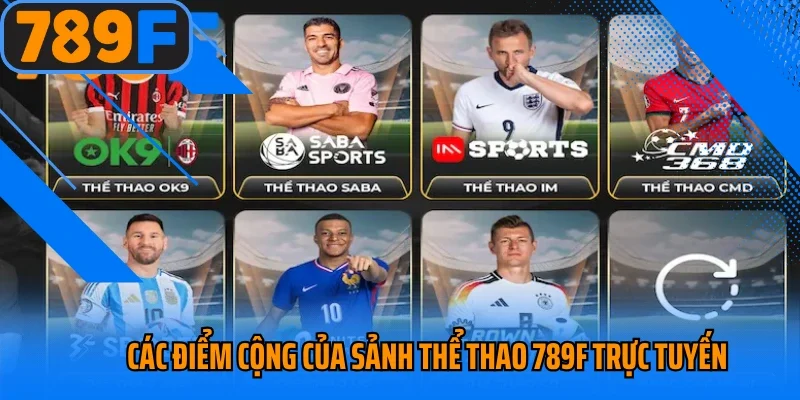 Các điểm cộng của sảnh thể thao 789f trực tuyến