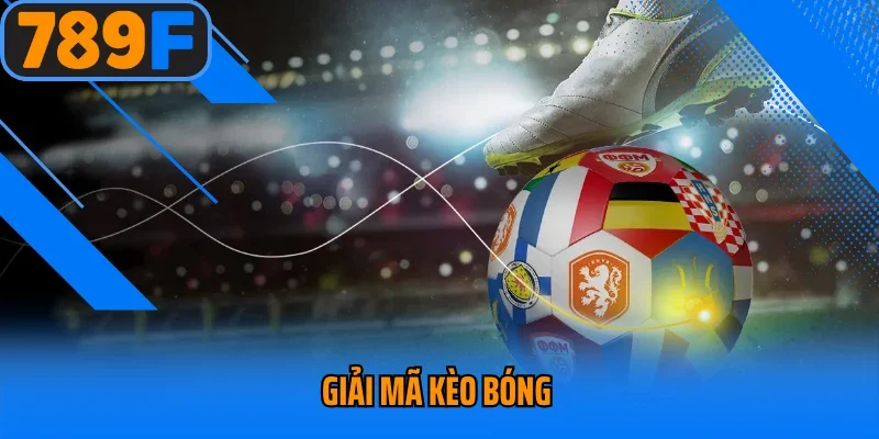 Giải Mã Kèo Bóng