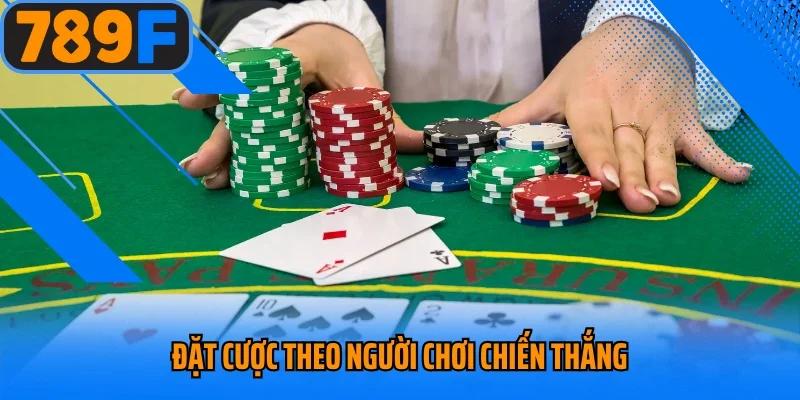 Mẹo chơi Baccarat luôn thắng khi cược theo người thắng